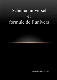 Jean Pierre Souillart - Schéma universel et formule de l'univers.