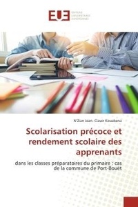 N'zian jean- claver Kouabena - Scolarisation précoce et rendement scolaire des apprenants - dans les classes préparatoires du primaire : cas de la commune de Port-Bouët.