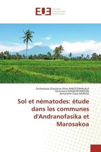 Zoriharisoa ghyslaine olive Rakotomalala et Heriniaina Ramahefarison - Sol et nématodes: étude dans les communes d'Andranofasika et Marosakoa.