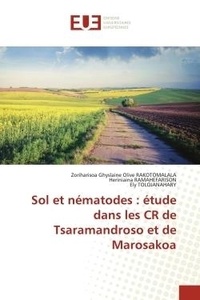 Zoriharisoa ghyslaine olive Rakotomalala et Heriniaina Ramahefarison - Sol et nématodes : étude dans les CR de Tsaramandroso et de Marosakoa.