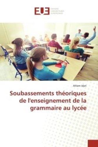 Ahlem Idjet - Soubassements théoriques de l'enseignement de la grammaire au lycée.