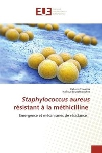 Rahima Touaitia et Nafissa Boutefnouchet - Staphylococcus aureus résistant à la méthicilline - Emergence et mécanismes de résistance.
