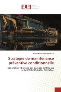 Muanishayi patrick Kalala - Stratégie de maintenance préventive conditionnelle - par analyse vibratoire des pompes centrifuges de la REGIDESO KASAI ORIENTAL.