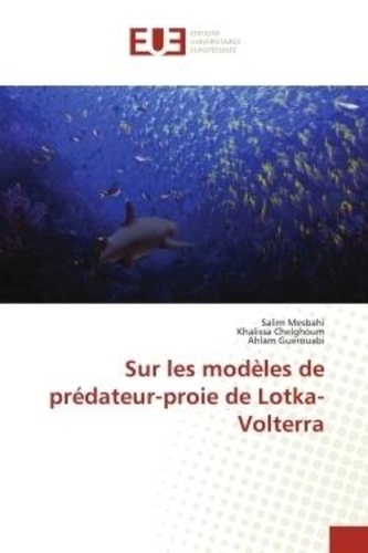 Salim Mesbahi et Khalissa Chelghoum - Sur les modèles de prédateur-proie de Lotka-Volterra.