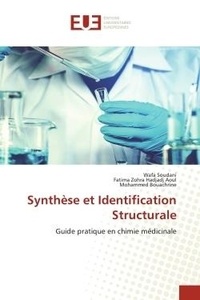 Wafa Soudani et Aoul fatima zohra Hadjadj - Synthèse et Identification Structurale - Guide pratique en chimie médicinale.