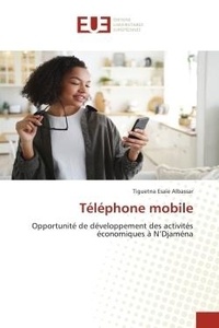 Tiguetna esaïe Albassar - Téléphone mobile - Opportunité de développement des activités économiques à N'Djaména.