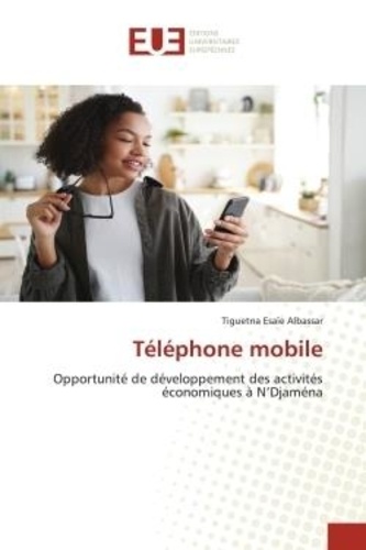 Tiguetna esaïe Albassar - Téléphone mobile - Opportunité de développement des activités économiques à N'Djaména.