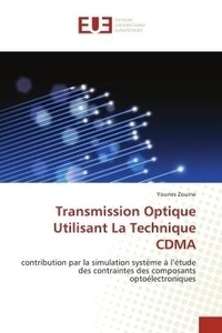 Younes Zouine - Transmission Optique Utilisant La Technique CDMA - contribution par la simulation système à l'étude des contraintes des composants optoélectroniques.