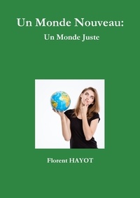 Florent Hayot - Un monde nouveau - Un monde juste.