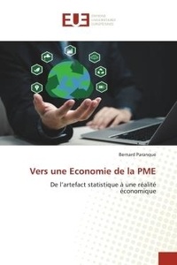 Bernard Paranque - Vers une Economie de la PME - De l'artefact statistique à une réalité économique.