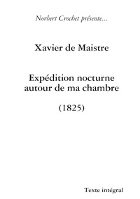 Norbert Crochet et Maistre xavier De - Xavier de Maistre - Expédition nocturne autour de ma chambre.