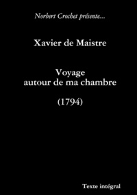 Norbert Crochet et Maistre xavier De - Xavier de Maistre - Voyage autour de ma chambre.