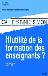 Cahiers Binet Simon Numero 642 Janvier 1995 Tome 1 : (F)Utilite De La Formation Des Enseignants