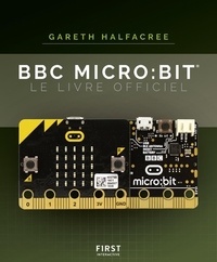 Gareth Halfacree - BBC micro:bit - Le livre officiel.