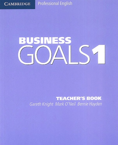 Gareth Knight et Mark O'Neil - Business Goals 1 - Teacher's Book.