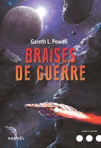 Gareth L. Powell - Braises de guerre Tome 1 : .