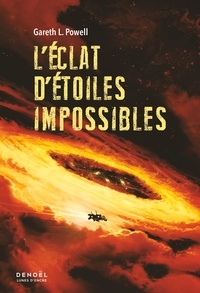 Gareth L. Powell - L'éclat d'étoiles impossibles.