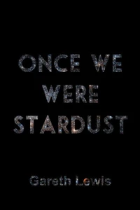 Once We Were Stardust