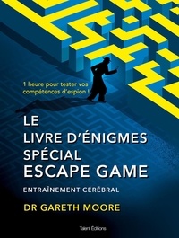 Gareth Moore - Le livre d'énigmes spécial Escape Game - Entraînement cérébral.