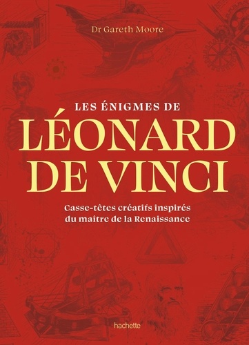 Les énigmes de Léonard de Vinci. Casse-têtes créatifs inspirés du maître de la Renaissance