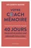 Gareth Moore - Votre Coach Mémoire - 40 jours pour développer une mémoire infaillible.