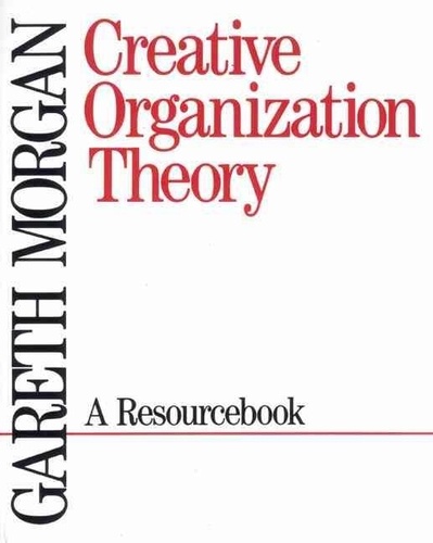 Gareth Morgan - Creative Organization Theory: A Resource Book.