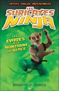 Gareth P. Jones - Les suricates ninja Tome 3 : Les évadés de la montagne de glace.