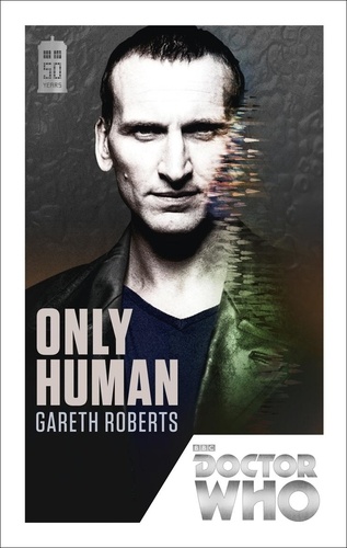 Gareth Roberts - Doctor Who: Only Human - 50th Anniversary Edition.