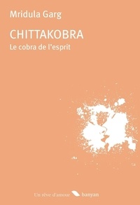 Garg Mridula - Chittakobra (Le cobra de l'esprit).