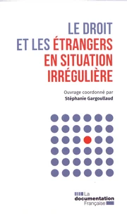 Le droit et les étrangers en situation irrégulière