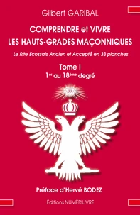 Comprendre et vivre les hauts grades maçonniques