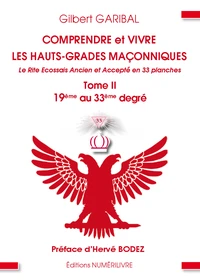 Comprendre et vivre les hauts grades maçonniques