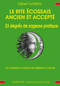 Le Rite Ecossais Ancien et Accepté en 33 degrés de sagesse pratique