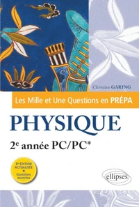 Les Mille et Une questions de la physique en prépa 2e année PC/PC*