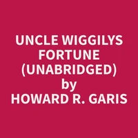 Uncle Wiggilys Fortune (Unabridged)