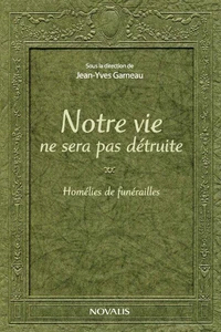 Notre vie ne sera pas detruite. homelies de funerailles