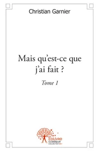 Mais qu'est-ce que j'ai fait ? - Tome 1