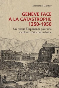 Genève face à la catastrophe 1350-1950