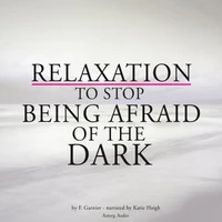 Relaxation to Stop Being Afraid of the Dark