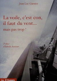 La voile, c'est con, il faut du vent... mais pas trop !