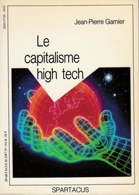 Garnier Jean-pierre - Le Capitalisme High Tech.