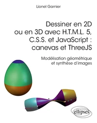 Dessiner en 2D ou en 3D avec H.T.M.L. 5, C.S.S. et JavaScript : canevas et ThreeJS