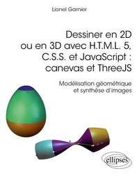 Dessiner en 2D ou en 3D avec H.T.M.L. 5, C.S.S. et JavaScript : canevas et ThreeJS