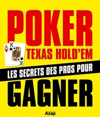 Poker Texas Hold'em : Les secrets des pro pour gagner