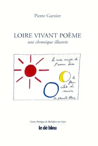 Loire Vivant Poeme. Une Chronique Illustree