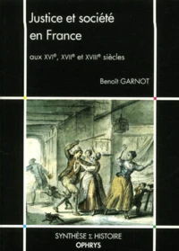 Justice et société en France aux XVIème, XVIIème et XVIIIème siècles