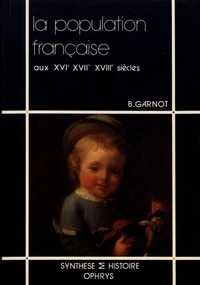 La population française aux XVIe, XVIIe et XVIIIe siècles