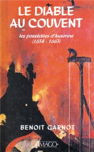 Le diable au couvent. Les possédés d'Auxonne ( 1658-1663)