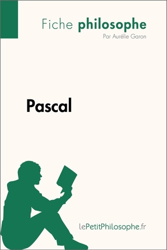 Philosophe  Pascal (Fiche philosophe). Comprendre la philosophie avec lePetitPhilosophe.fr