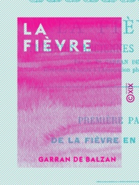 Garran de Balzan - La Fièvre - Théories anciennes et modernes.
